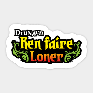 Drunken Ren Faire loner. Sticker